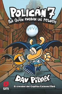 POLICAN-7.POR QUIEN RUEDAN LAS PELOTAS | 9788413921075 | PILKEY,DAV | Libreria Geli - Librería Online de Girona - Comprar libros en catalán y castellano