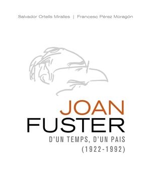 JOAN FUSTER.D'UN TEMPS, D'UN PAÍS (1922-1992) | 9788478229468 | PÉREZ MORAGÓN, FRANCESC/ORTELLS MIRALLES,SALVADOR | Llibreria Geli - Llibreria Online de Girona - Comprar llibres en català i castellà