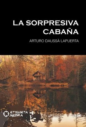 LA SORPRESIVA CABAÑA | 9788412495669 | DAUSSÀ LAPUERTA,ARTURO | Llibreria Geli - Llibreria Online de Girona - Comprar llibres en català i castellà