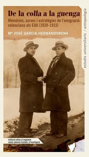 DE LA COLLA A LA GUENGA.MEMÒRIES,XARXES I ESTRATÈGIES DE L’EMIGRACIÓ VALENCIANA ALS ESTATS UNITS D'AMÈRICA | 9788478228935 | GARCÍA HERNANDORENA,MARÍA JOSÉ | Libreria Geli - Librería Online de Girona - Comprar libros en catalán y castellano