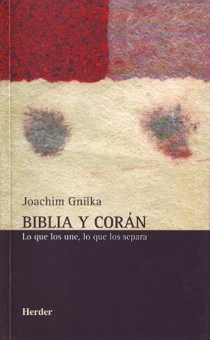 BIBLIA Y CORAN.LO QUE LOS UNE LO QUE LOS SEPARA | 9788425423888 | GNILKA,JOACHIM | Libreria Geli - Librería Online de Girona - Comprar libros en catalán y castellano