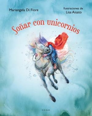 SOÑAR CON UNICORNIOS | 9788419048622 | AISATO,LISA/DI FIORE,MARIANGELA | Libreria Geli - Librería Online de Girona - Comprar libros en catalán y castellano