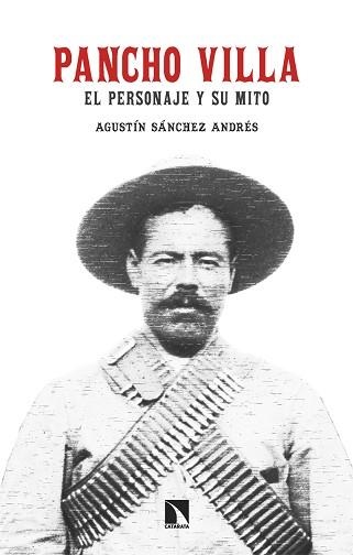 PANCHO VILLA.EL PERSONAJE Y SU MITO | 9788413526218 | SÁNCHEZ ANDRÉS,AGUSTÍN | Libreria Geli - Librería Online de Girona - Comprar libros en catalán y castellano