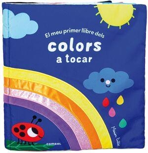 EL MEU PRIMER LLIBRE DELS COLORS A TOCAR | 9788491019183 | Libreria Geli - Librería Online de Girona - Comprar libros en catalán y castellano