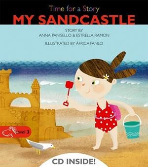 MY SANDCASTLE(TIME FOR A STORY LEVEL 3) | 9788498256109 | PANISELLO CARLES,ANNA/RAMÓN PÉREZ,ESTRELLA | Libreria Geli - Librería Online de Girona - Comprar libros en catalán y castellano