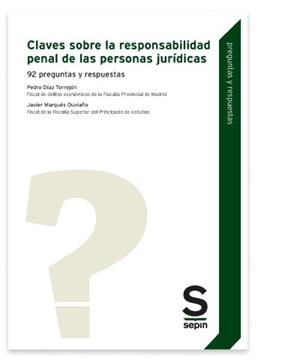 CLAVES SOBRE LA RESPONSABILIDAD PENAL DE LAS PERSONAS JURÍDICAS.92 PREGUNTAS Y RESPUESTAS | 9788413882482 | DIAZ TORREJON,PEDRO/MARQUES OUVIAÑO,JAVIER | Libreria Geli - Librería Online de Girona - Comprar libros en catalán y castellano