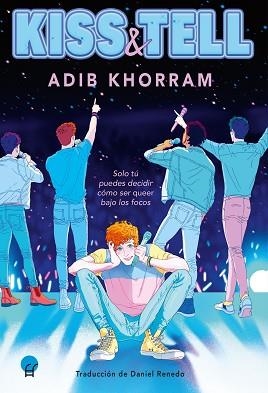 KISS & TELL.SOLO TÚ PUEDES DECIDIR CÓMO SER QUEER BAJO LOS FOCOS | 9788419472243 | KHORRAM,ADIB | Libreria Geli - Librería Online de Girona - Comprar libros en catalán y castellano