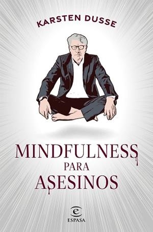 MINDFULNESS PARA ASESINOS | 9788467068665 | DUSSE,KARSTEN | Llibreria Geli - Llibreria Online de Girona - Comprar llibres en català i castellà
