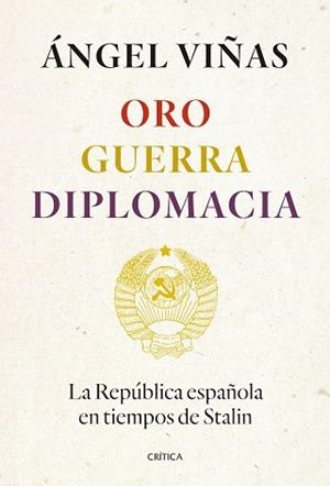 ORO,GUERRA,DIPLOMACIA.LA REPÚBLICA ESPAÑOLA EN TIEMPOS DE STALIN | 9788491994862 | VIÑAS,ÁNGEL | Libreria Geli - Librería Online de Girona - Comprar libros en catalán y castellano