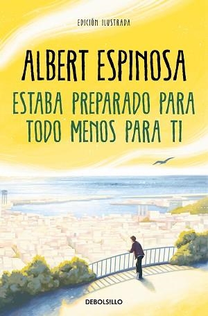 ESTABA PREPARADO PARA TODO MENOS PARA TI | 9788466362214 | ESPINOSA,ALBERT | Libreria Geli - Librería Online de Girona - Comprar libros en catalán y castellano