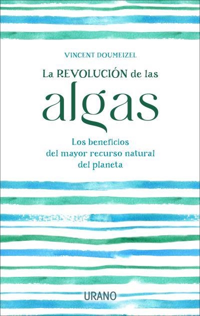 LA REVOLUCIÓN DE LAS ALGAS.LOS BENEFICIOS DEL MAYOR RECURSO NATURAL DEL PLANETA | 9788417694920 | DOUMEIZEL,VINCENT | Libreria Geli - Librería Online de Girona - Comprar libros en catalán y castellano
