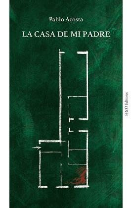 LA CASA DE MI PADRE | 9788412511888 | ACOSTA,PABLO | Llibreria Geli - Llibreria Online de Girona - Comprar llibres en català i castellà