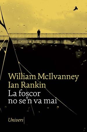 LA FOSCOR NO SE'N VA MAI | 9788418887253 | MCILVANNEY,WILLIAM | Llibreria Geli - Llibreria Online de Girona - Comprar llibres en català i castellà