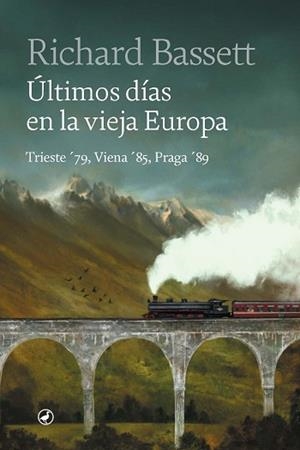 ÚLTIMOS DÍAS EN LA VIEJA EUROPA(TRIESTE 79, VIENA 85, PRAGA 89) | 9788418800559 | BASSETT,RICHARD | Libreria Geli - Librería Online de Girona - Comprar libros en catalán y castellano