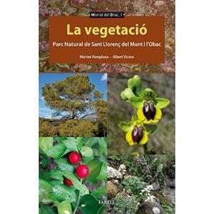 LA VEGETACIÓ.PARC NATURAL DE SANT LLORENÇ DEL MUNT I L’OBAC | 9788417116705 | PAMPLONA FERNÁNDEZ,MERTXE/VICENS LLAURADÓ,ALBERT | Libreria Geli - Librería Online de Girona - Comprar libros en catalán y castellano