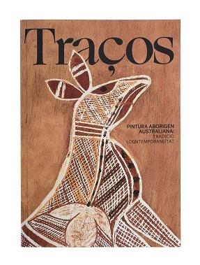 TRAÇOS.PINTURA ABORIGEN AUSTRALIANA: TRADICIÓ I CONTEMPORANEÏTAT | 9788491564157 | OCAMPO SIQUIER,ESTELA/GONZÁLEZ GARCÍA,AINIZE | Llibreria Geli - Llibreria Online de Girona - Comprar llibres en català i castellà