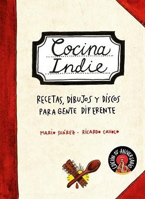 COCINA INDIE.RECETAS, DIBUJOS Y DISCOS PARA GENTE DIFERENTE | 9788419466204 | SUÁREZ,MARIO/CAVOLO,RICARDO | Libreria Geli - Librería Online de Girona - Comprar libros en catalán y castellano