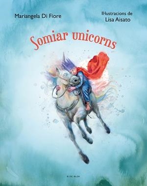 SOMIAR UNICORNS | 9788419048639 | DI FIORE,MARIANGELA/AISATO,LISA | Libreria Geli - Librería Online de Girona - Comprar libros en catalán y castellano