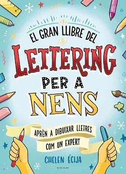 EL GRAN LLIBRE DEL LETTERING PER A NENS | 9788419378224 | ÉCIJA,CHELEN | Llibreria Geli - Llibreria Online de Girona - Comprar llibres en català i castellà