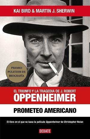 PROMETEO AMERICANO.EL TRIUNFO Y LA TRAGEDIA DE J. ROBERT OPPENHEIMER | 9788418967986 | BIRD,KAI/J. SHERWIN,MARTIN | Libreria Geli - Librería Online de Girona - Comprar libros en catalán y castellano