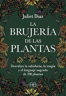 LA BRUJERÍA DE LAS PLANTAS | 9788417851613 | DIAZ,JULIET | Libreria Geli - Librería Online de Girona - Comprar libros en catalán y castellano