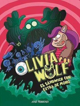OLIVIA WOLF-1.EL SÁNDWICH CON EXTRA DE MOHO | 9788418599484 | FRAGOSO,JOSÉ | Libreria Geli - Librería Online de Girona - Comprar libros en catalán y castellano