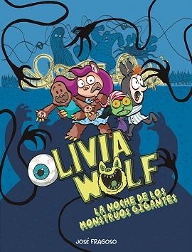 OLIVIA WOLF-2.LA NOCHE DE LOS MONSTRUOS GIGANTES | 9788419253538 | FRAGOSO,JOSÉ | Libreria Geli - Librería Online de Girona - Comprar libros en catalán y castellano