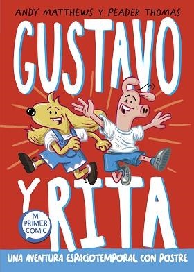 GUSTAVO Y RITA.UNA AVENTURA ESPACIOTEMPORAL CON POSTRE | 9788448863678 | MATTHEWS,ANDREW | Libreria Geli - Librería Online de Girona - Comprar libros en catalán y castellano