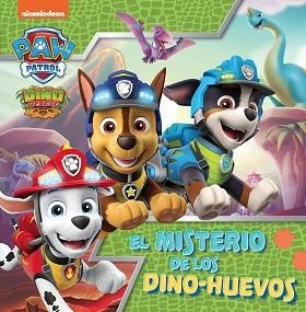 EL MISTERIO DE LOS DINO-HUEVOS (PAW PATROL | PATRULLA CANINA) | 9788448864125 | NICKELODEON, | Libreria Geli - Librería Online de Girona - Comprar libros en catalán y castellano