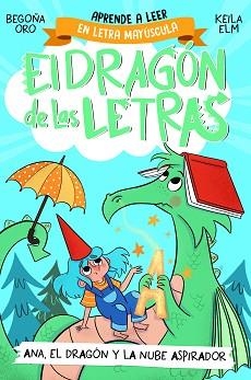 EL DRAGÓN DE LAS LETRAS-1.ANA, EL DRAGÓN Y LA NUBE ASPIRADOR | 9788448863746 | ORO,BEGOÑA | Libreria Geli - Librería Online de Girona - Comprar libros en catalán y castellano