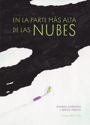 EN LA PARTE MÁS ALTA DE LAS NUBES | 9788413714110 | GARAYOA,SANDRA/ARRIETA,BERTOL | Llibreria Geli - Llibreria Online de Girona - Comprar llibres en català i castellà