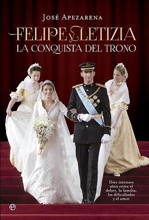 FELIPE Y LETIZIA. LA CONQUISTA DEL TRONO | 9788490601297 | APEZARENA ARMIÑO,JOSÉ | Libreria Geli - Librería Online de Girona - Comprar libros en catalán y castellano