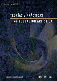 TEORIAS Y PRACTICAS EN EDUCACION ARTISTICA | 9788480637299 | AGIRRE ARRIAGA,IMANOL | Llibreria Geli - Llibreria Online de Girona - Comprar llibres en català i castellà
