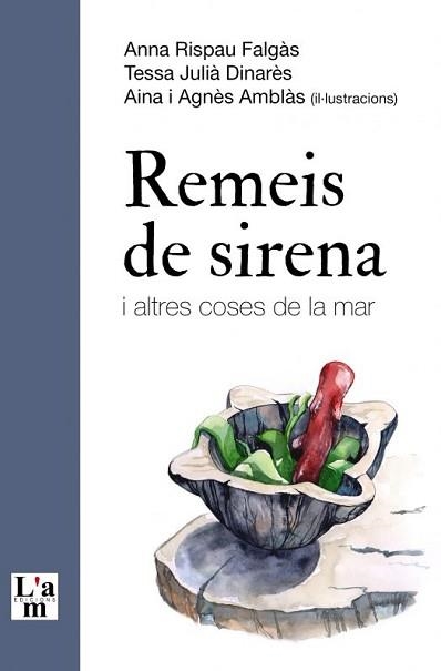 REMEIS DE SIRENA I ALTRES COSES DE LA MAR | 9788412511369 | RISPAU FALGAS,ANNA/JULIÀ DINARÉS,TESSA | Libreria Geli - Librería Online de Girona - Comprar libros en catalán y castellano