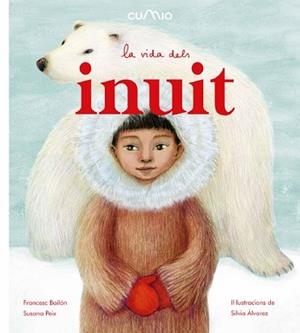 LA VIDA SECRETA DELS INUIT | 9788482895932 | BAILON,FRANCESC/ PEIX,SUSANA | Libreria Geli - Librería Online de Girona - Comprar libros en catalán y castellano