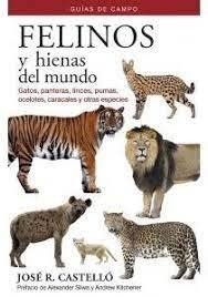 FELINOS Y HIENAS DEL MUNDO | 9788428217415 | CASTELLÓ FORTET, JOSÉ RAMÓN | Libreria Geli - Librería Online de Girona - Comprar libros en catalán y castellano