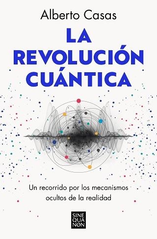 LA REVOLUCIÓN CUÁNTICA | 9788466672634 | CASAS,ALBERTO | Libreria Geli - Librería Online de Girona - Comprar libros en catalán y castellano