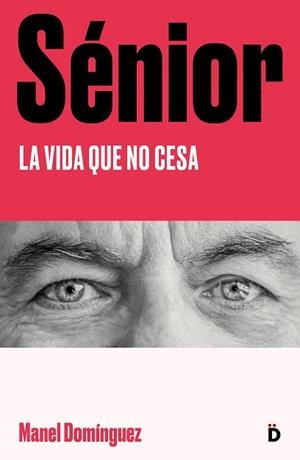 SÉNIOR.LA VIDA QUE NO CESA | 9788418011238 | DOMÍNGUEZ,MANEL | Libreria Geli - Librería Online de Girona - Comprar libros en catalán y castellano