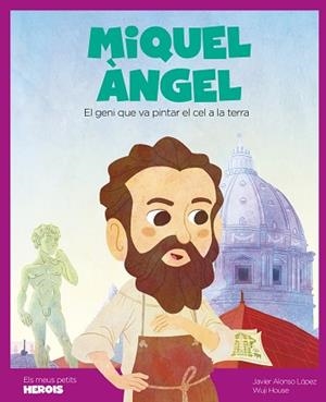 MIQUEL ÀNGEL.EL GENI QUE VA PINTAR EL CEL A LA TERRA | 9788413612331 | ALONSO LÓPEZ,JAVIER | Llibreria Geli - Llibreria Online de Girona - Comprar llibres en català i castellà