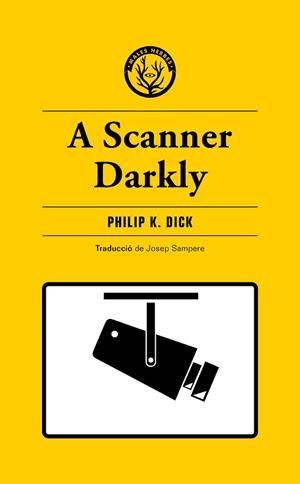A SCANNER DARKLY (EDICIÓ EN CATALÀ) | 9788412538465 | DICK, PHILIP K. | Llibreria Geli - Llibreria Online de Girona - Comprar llibres en català i castellà