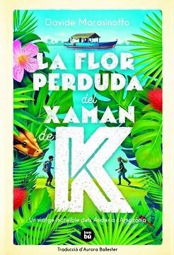 LA FLOR PERDUDA DEL XAMAN DE K | 9788483438237 | MOROSINOTTO,DAVIDE | Llibreria Geli - Llibreria Online de Girona - Comprar llibres en català i castellà