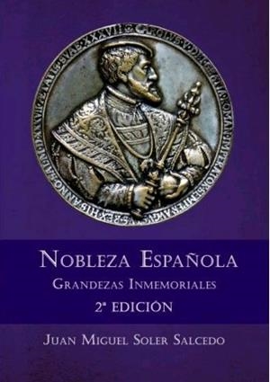 NOBLEZA ESPAÑOLA. GRANDEZAS INMEMORIALES(2ª EDICIÓN) | 9788417755607 | SOLER SALCEDO, UAN MIGUEL | Libreria Geli - Librería Online de Girona - Comprar libros en catalán y castellano