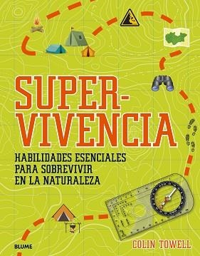 SUPERVIVENCIA.HABILIDADES ESENCIALES PARA SOBREVIVIR EN LA NATURALEZA | 9788419499127 | TOWELL, COLIN | Libreria Geli - Librería Online de Girona - Comprar libros en catalán y castellano