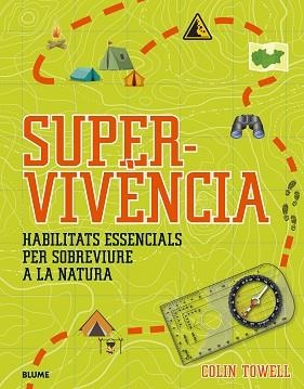 SUPERVIVÈNCIA.HABILITATS ESSENCIALS PER SOBREVIURE A LA NATURA | 9788419499134 | TOWELL,COLIN | Libreria Geli - Librería Online de Girona - Comprar libros en catalán y castellano