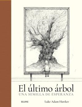 EL ÚLTIMO ÁRBOL.UNA SEMILLA DE ESPERANZA | 9788419094636 | ADAN HAWKER,LUKEN | Libreria Geli - Librería Online de Girona - Comprar libros en catalán y castellano