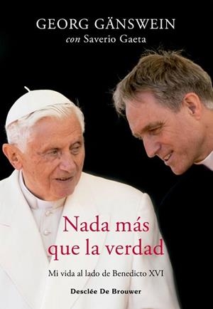 NADA MÁS QUE LA VERDAD.MI VIDA AL LADO DE BENEDICTO XVI | 9788433032256 | GÄNSWEIN,GEORG/GAETA, SAVERIO | Llibreria Geli - Llibreria Online de Girona - Comprar llibres en català i castellà