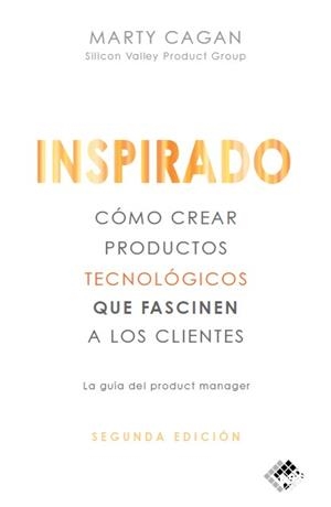 INSPIRADO.CÓMO CREAR PRODUCTOS TECNOLÓGICOS QUE FASCINEN A LOS CLIENTES | 9788412432961 | CAGAN,MARTY | Llibreria Geli - Llibreria Online de Girona - Comprar llibres en català i castellà