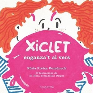 XICLET. ENGANXA'T AL VERS | 9788418598913 | FREIXA DOMÈNECH,NÚRIA | Libreria Geli - Librería Online de Girona - Comprar libros en catalán y castellano