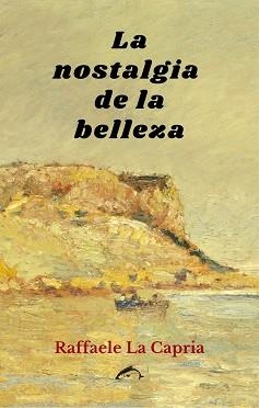 LA NOSTALGIA DE LA BELLEZA | 9788412538656 | LA CAPRIA,RAFFAELE | Libreria Geli - Librería Online de Girona - Comprar libros en catalán y castellano