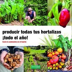 PRODUCIR TODAS TUS HORTALIZAS.¡TODO EL AÑO! | 9788412183085 | LECLERC,BLAISE | Libreria Geli - Librería Online de Girona - Comprar libros en catalán y castellano